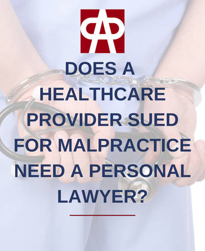 Does a Healthcare Provider Sued for Malpractice Need a Personal Lawyer?