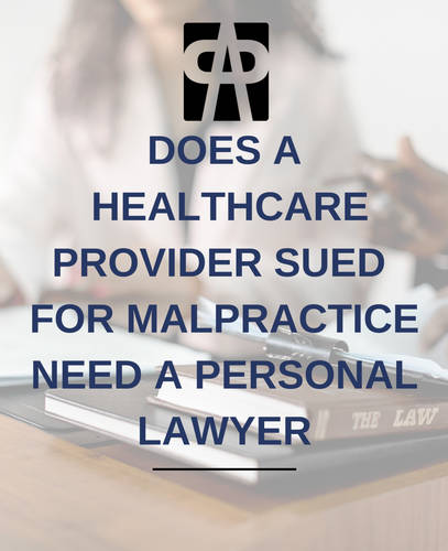 Does a Healthcare Provider Sued for Malpractice Need a Personal Lawyer?