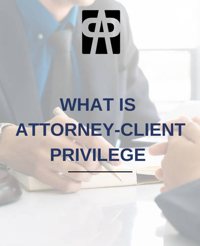 What Is Attorney-Client Privilege?