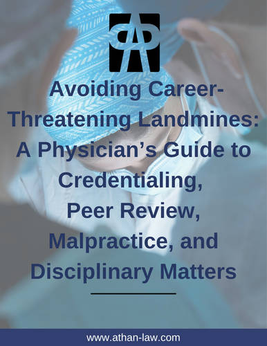 Avoiding Career-Threatening Landmines:                       A Physician’s Guide to Credentialing, Peer Review, Malpractice, and Disciplinary Matters