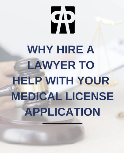 Why Hire a Lawyer to Help with Your Medical License Application?