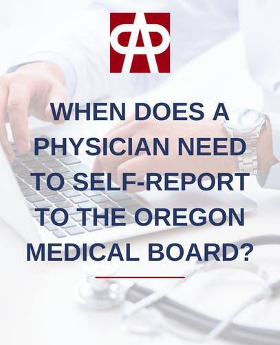 When Does a Physician Need to Self-Report  to the Oregon Medical Board?