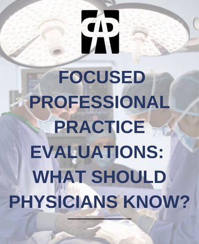 Focused Professional Practice Evaluations: What Should Physicians Know?